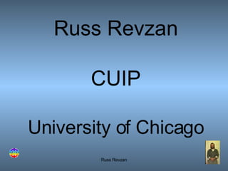 Russ Revzan CUIP University of Chicago 