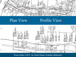 Plan View↑

Profile View↓

Wayne Feiden, FAICP for Citizen Planner Training Collaborative

 