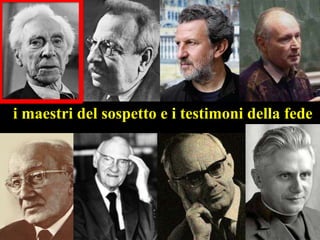 i maestri del sospetto e i testimoni della fede

 