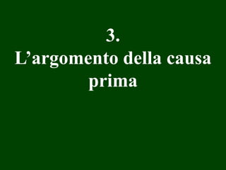3.
L’argomento della causa
prima

 
