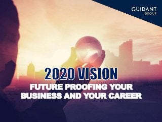 FUTURE PROOFING YOUR
BUSINESS AND YOUR CAREER
 