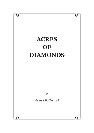ACRES
OF
DIAMONDS
by
Russell H. Conwell
 

 