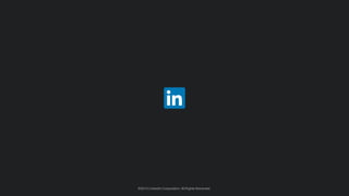 ©2014 LinkedIn Corporation.All Rights Reserved.©2014 LinkedIn Corporation.All Rights Reserved.
 