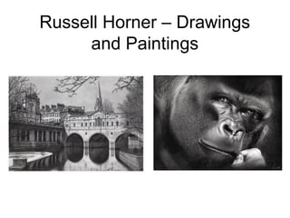 Russell Horner – Drawings
and Paintings
 