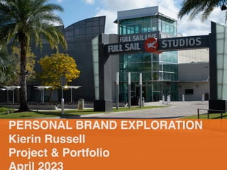 PERSONAL BRAND EXPLORATION
Kierin Russell
Project & Portfolio
 