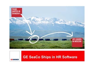 PICTURE HOLDER




GE SeaCo Ships in HR Software
 