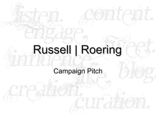 Russell | Roering Campaign Pitch 