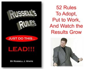52 Rules
  To Adopt,
 Put to Work,
And Watch the
Results Grow
 