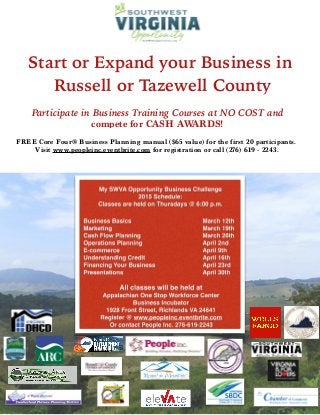 Start or Expand your Business in
Russell or Tazewell County
Participate in Business Training Courses at NO COST and
compete for CASH AWARDS!
FREE Core Four® Business Planning manual ($65 value) for the first 20 participants.
Visit www.peopleinc.eventbrite.com for registration or call (276) 619 - 2243.
 