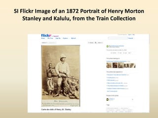 SI Flickr Image of an 1872 Portrait of Henry Morton
Stanley and Kalulu, from the Train Collection
 