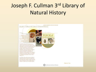 Joseph F. Cullman 3rd Library of
Natural History
 