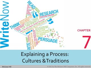 McGraw-Hill
7Explaining a Process:
Cultures &Traditions
 