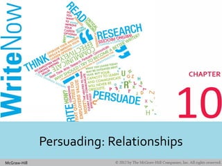 McGraw-Hill
10
Persuading: Relationships
 