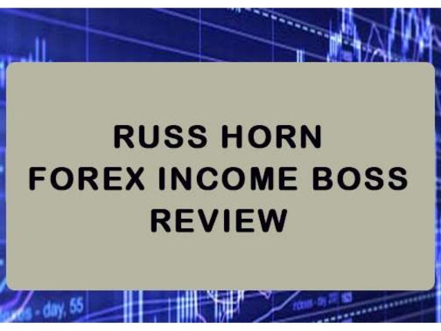 Russ Horn Forex Income Boss Review - 