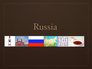 Russia
 