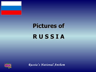 Pictures of R U S S I A Russia’s National Anthem  
