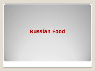 Russian Food
 
