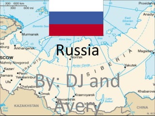 Russia By: DJ and Avery 