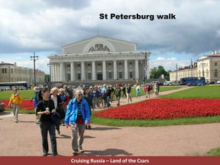 St Petersburg walk
Cruising Russia – Land of the Czars
 