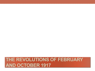 THE REVOLUTIONS OF FEBRUARY
AND OCTOBER 1917
 
