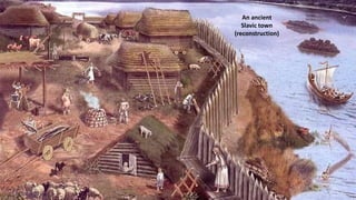 An ancient
Slavic town
(reconstruction)
 