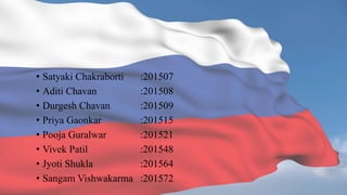 • Satyaki Chakraborti :201507
• Aditi Chavan :201508
• Durgesh Chavan :201509
• Priya Gaonkar :201515
• Pooja Guralwar :201521
• Vivek Patil :201548
• Jyoti Shukla :201564
• Sangam Vishwakarma :201572
 