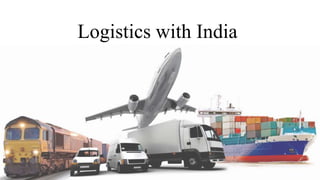Logistics with India
 