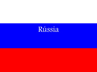 Rússia
 