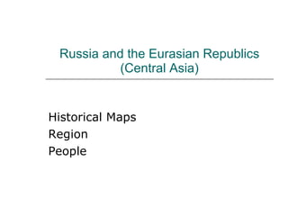 Russia and the Eurasian Republics (Central Asia) Historical Maps Region People 