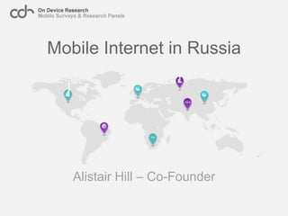 Mobile Internet in Russia Alistair Hill – Co-Founder 