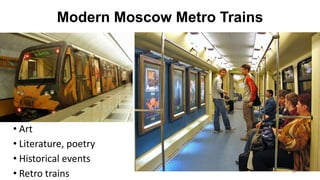 Moscow Metro
26
• 12 lines, including circle line
• 200 miles
• 194 stations
• 1,5 minute interval between
trains during rush-hours
 