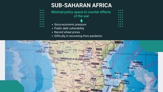 Minimal policy space to counter effects
of the war
SUB-SAHARAN AFRICA
Socio-economic pressure
Public debt vulnerability
Re...