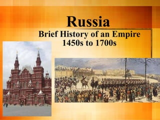 Russia   Brief History of an Empire 1450s to 1700s 