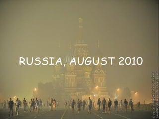 RUSSIA, AUGUST 2010 