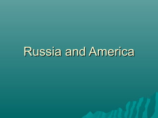 Russia and AmericaRussia and America
 