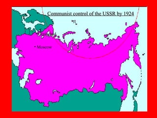 Communist control of the USSR by 1924Communist control of the USSR by 1924
• Moscow
• Leningrad
 