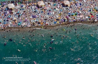 “A Crowded Sochi Beach”
Looking down at the Adler resort on the Black Sea
coast, located at the mouth of the Mzymta river.
 