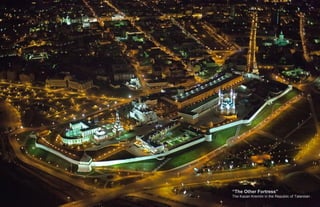 “The Other Fortress”
The Kazan Kremlin in the Republic of Tatarstan .
 