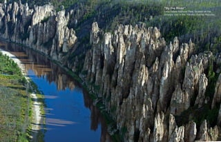 “By the River”
Lena Pillars National Park, located on the
Sinyaya river in the Yakutia (Sakha) Republic.
 