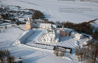 “Snow-Covered Monastery”. The Khutyn Monastery of 
Saviour's Transfiguration and of St. Varlaam, on the right 
bank of the Volkhov River near Novgorod. 
 