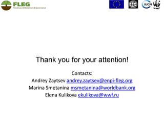 Effective engagement of key trading partnersWork with Russian forest industry companies to implement FLEG actions:generalizing best practice of tracing systemslinking corporate and state timber tracking systems developing risk assessment work for Supply of Controlled Wood: National Risk Assessment Standard and Regional Risk Assessment for Arkhangelsk
