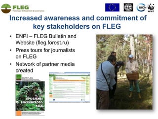 IUCN 	 	Civil society, local communities and 			small businesses    ENPI FLEG  Coverage in Russia