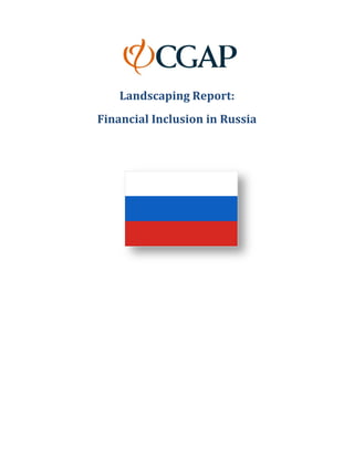 Landscaping Report: 
Financial Inclusion in Russia 
 