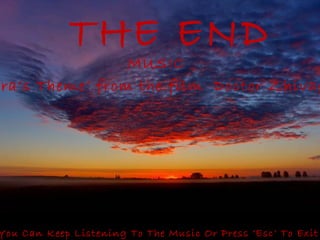 THE END
MUSIC
ra’s Theme’ from the film Doctor Zhivag
You Can Keep Listening To The Music Or Press ‘Esc’ To Exit
 
