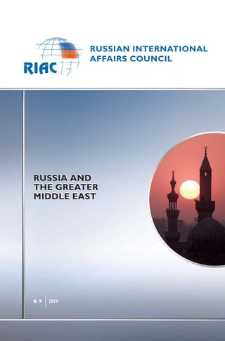 № 9 2013
RUSSIA AND
THE GREATER
MIDDLE EAST
RUSSIA AND
THE GREATER
MIDDLE EAST
 