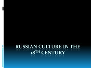 Russian culture in the 18th century 