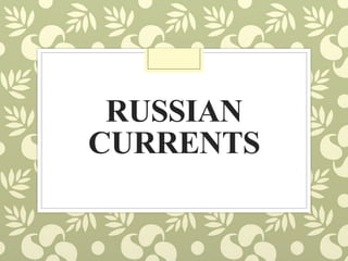 RUSSIAN
CURRENTS
 