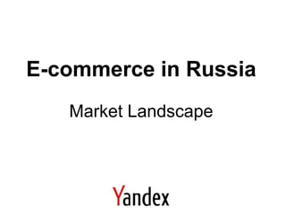 E-commerce in RussiaMarket Landscape 