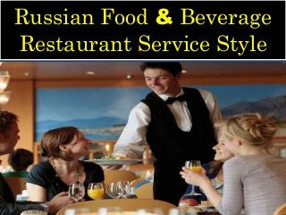 Russian Food & Beverage
Restaurant Service Style
 