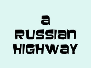 A Russian Highway 